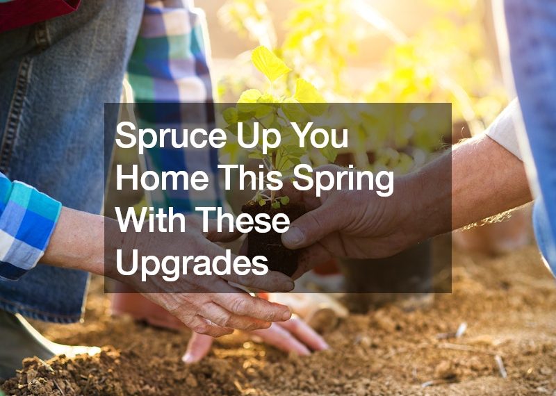 Spruce Up You Home This Spring With These Upgrades