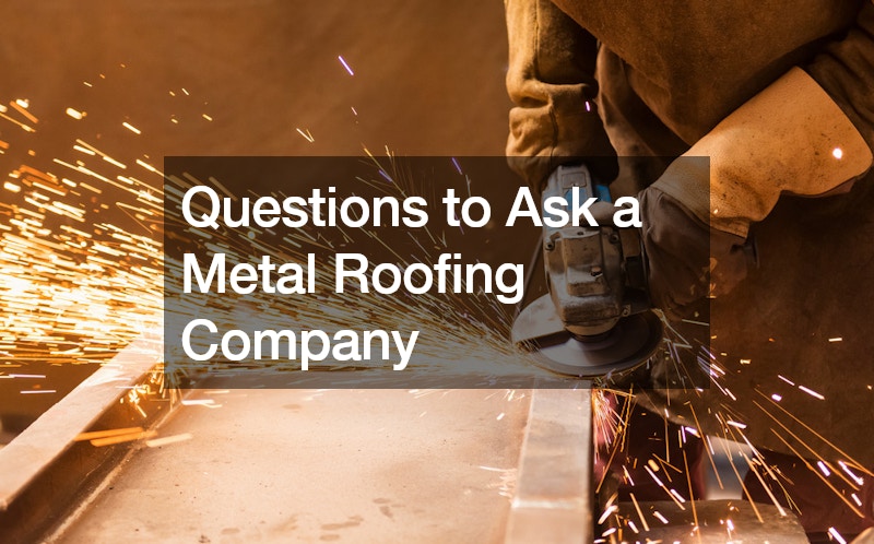 Questions to Ask a Metal Roofing Company