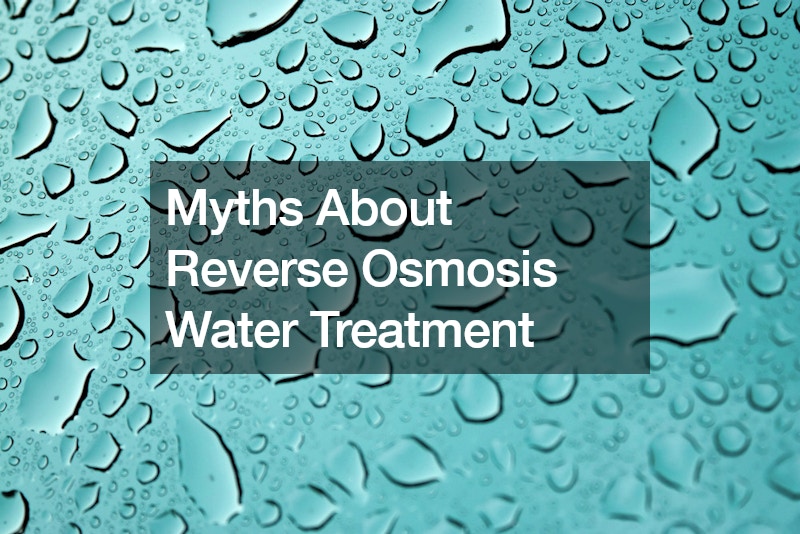 Myths About Reverse Osmosis Water Treatment