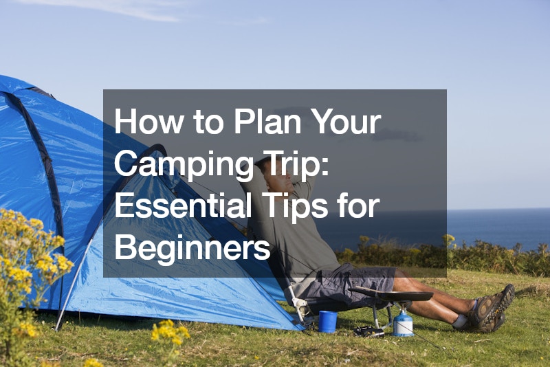 How to Plan Your Camping Trip Essential Tips for Beginners