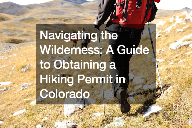 Navigating the Wilderness: A Guide to Obtaining a Hiking Permit in Colorado