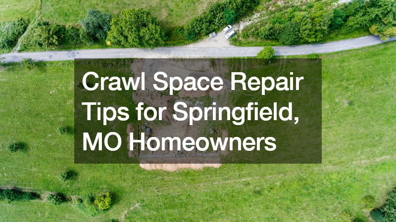 Crawl Space Repair Tips for Springfield, MO Homeowners