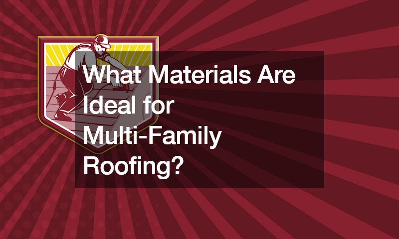 What Materials Are Ideal for Multi-Family Roofing?