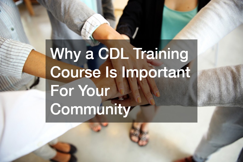 Why a CDL Training Course Is Important For Your Community