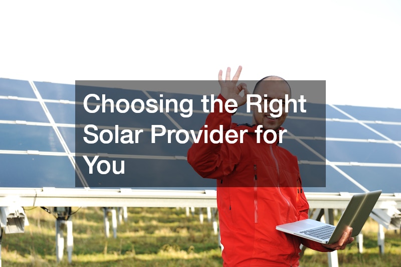 Choosing the Right Solar Provider for You