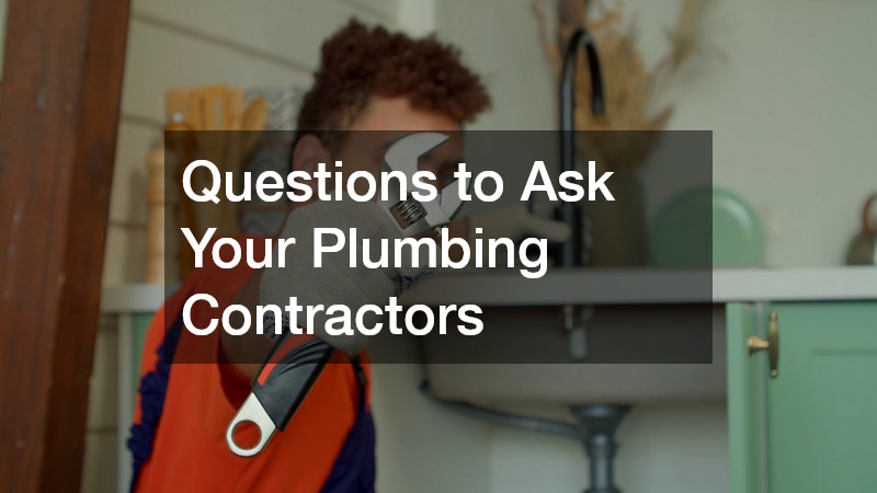 Questions to Ask Your Plumbing Contractors
